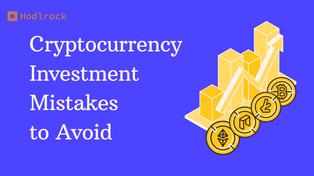 Cryptocurrency Investment Mistakes